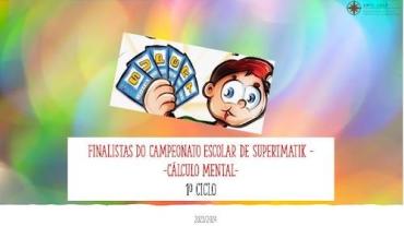 Finalistas do Campeonato Escolar – SuperTMatik - Cálculo Mental – 1.º Ciclo (2023/24)