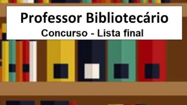 LISTA FINAL DE CANDIDATOS AO CONCURSO EXTERNO PARA PROFESSOR BIBLIOTECÁRIO 2021/2022