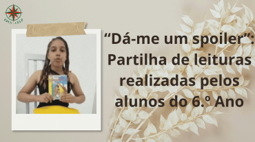 “Dá-me um spoiler”: Partilha de leituras realizadas pelos alunos do 6.º Ano