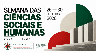 Escola Portuguesa de Cabo Verde CELP Cidade da Praia promove a Semana das Ciências Sociais e Humanas 2026