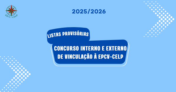 Concurso Interno e Concurso Externo de vinculação de docentes à EPCV-CELP – Listas Provisórias