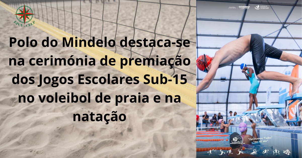EPCV – Polo do Mindelo destaca-se na cerimónia de premiação dos Jogos Escolares Sub-15 no voleibol de praia e na natação